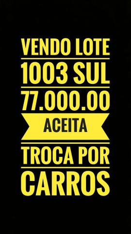 Terreno na 1003 sul - Murado nas laterais - aceita troca por carros - 77.000.00