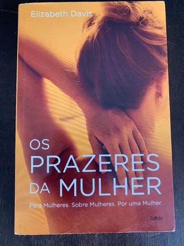 Os Prazeres da Mulher - Para Mulheres. Sobre Mulheres. Por uma Mulher.