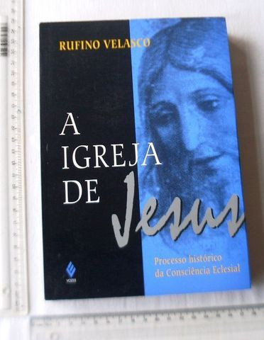 Livro Religioso - A Igreja de Jesus - Processo Histórico - Rufino Velasco - 1996 - Foto 3