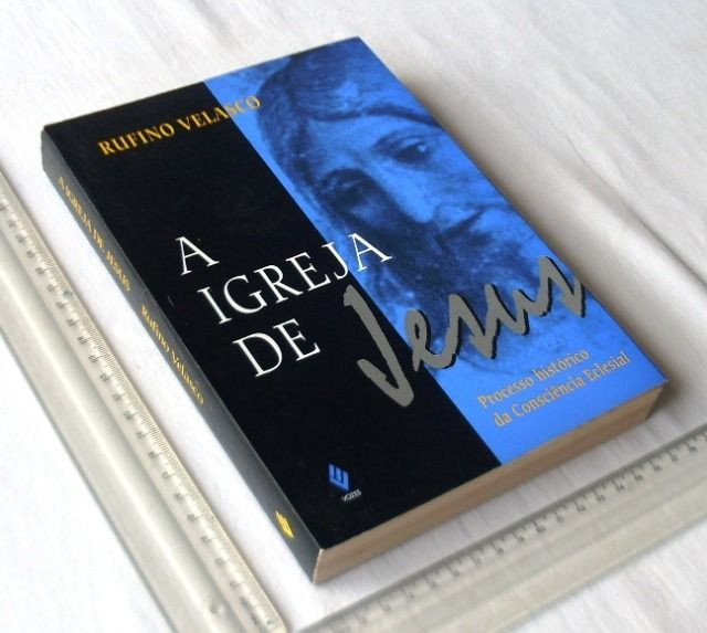 Livro Religioso - A Igreja de Jesus - Processo Histórico - Rufino Velasco - 1996