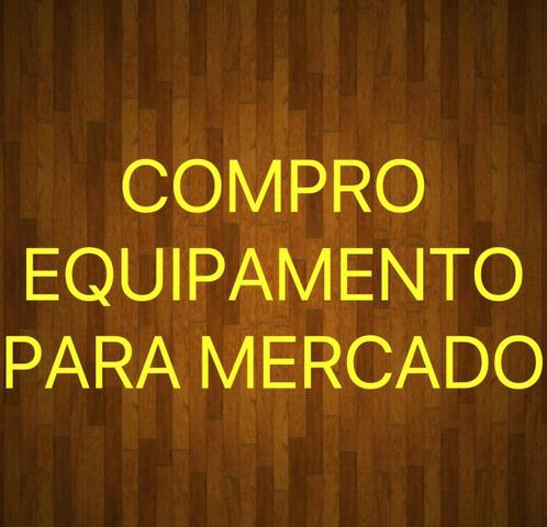 Compro Equipamentos para SuperMercado