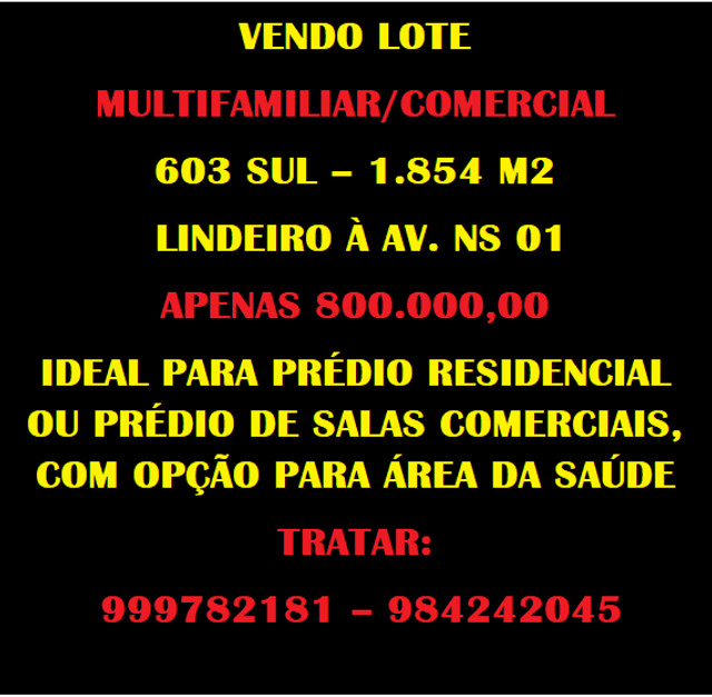 Lote comercial/multifamiliar na 603 sul - lindeiro a NS 01