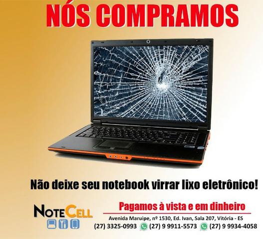 P_A_G_A_M_O_S_ O Melhor Preço No Seu Notebook, mesmo com algum defeito!!