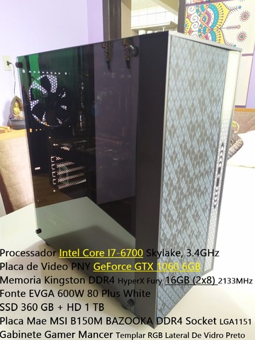 Computador I7 6700, GTX 1060 6GB - 16 GB Memória Ram - SSD 360Gb+HD 1TB