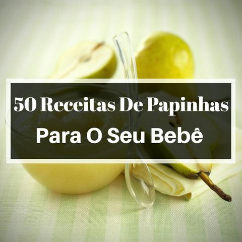 50 Receitas De Papinhas Para Bebês