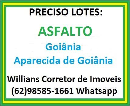 Preciso de lotes com asfalto em Goiania e Aparecida de Goiânia