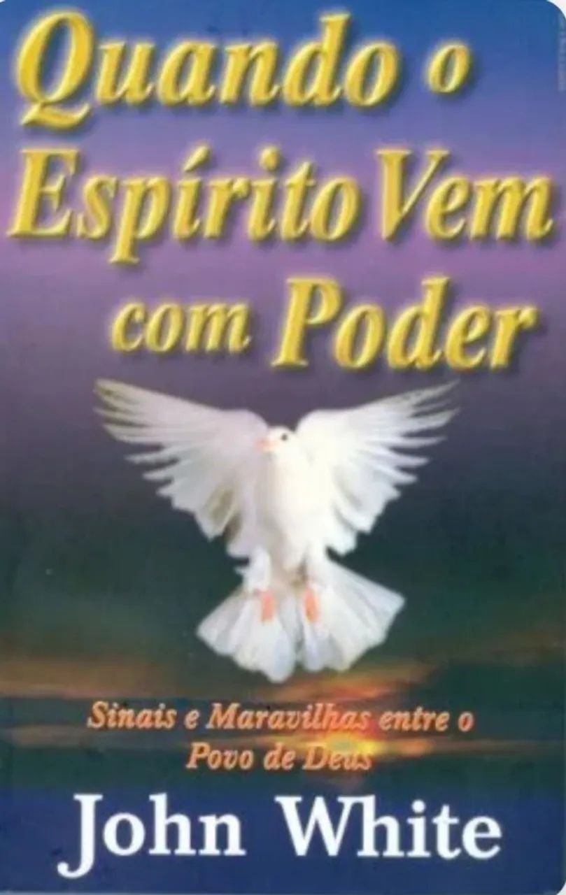 QUANDO O ESPÍRITO VEM PODER- JOHN WHITE- (NOVO!!) SINAIS E MARAVILHAS
