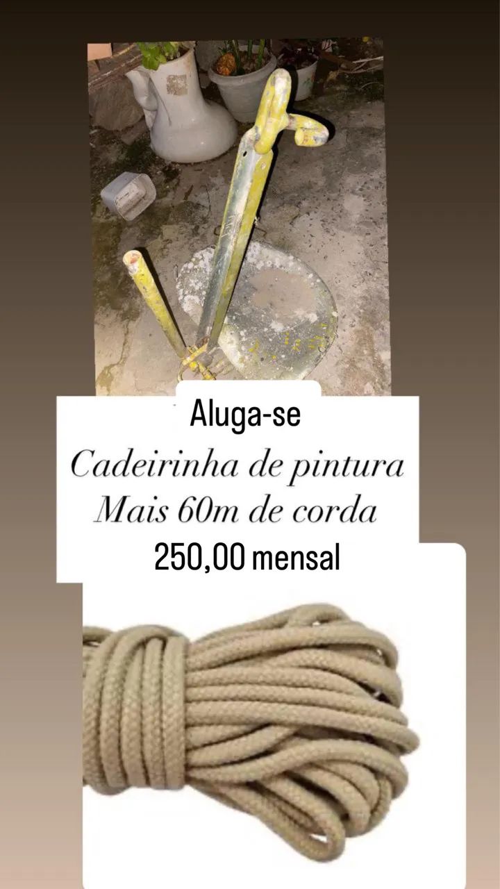 Aluga se cadeirinha de pintura com corda no máximo 60M. 