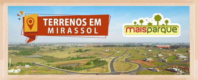 Terreno Mais Parque Mirassol - Direto c/ Loteadora