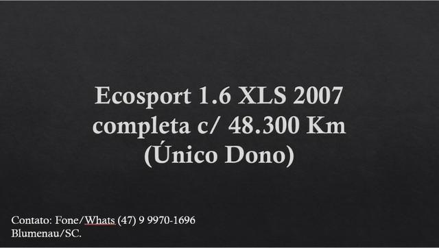 Ford Ecosport 1.6 completa, (Único Dono ) 48.300Km originais - Foto 2