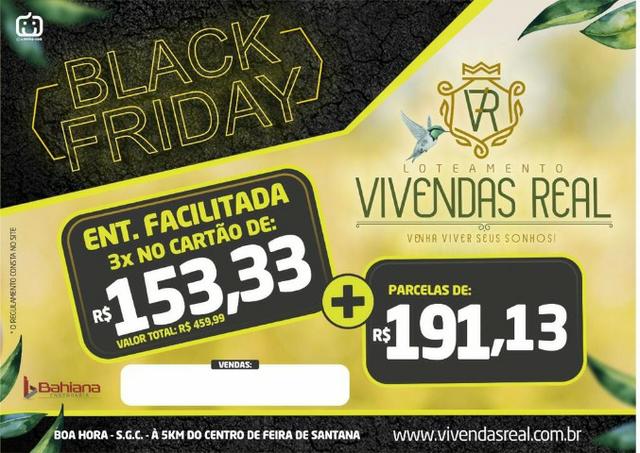 Lotes Vivendas Real Feira de Santana entrada 460,00 no cartão de crédito/débito ou boleto