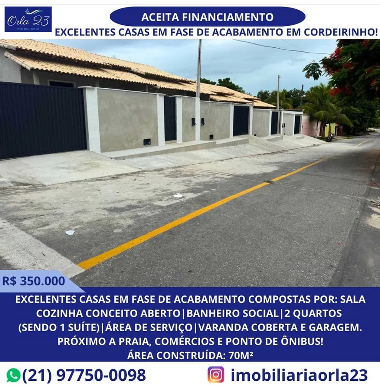 CORDEIRINHO!! ORLA 23 IMOBILIÁRIA VENDE!! EXCELENTES CASAS EM FASE DE ACABAMENTO!
