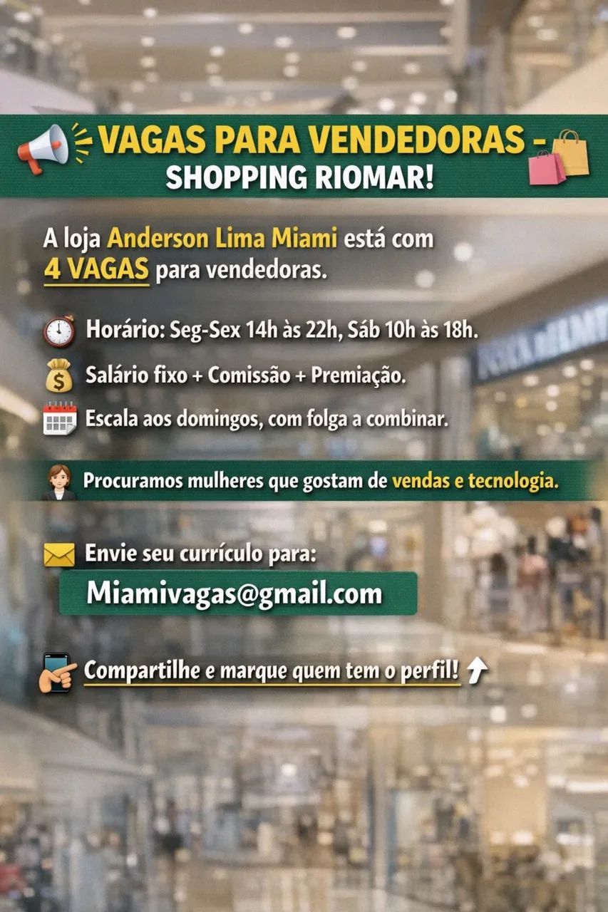 VAGAS PARA VENDEDORAS NO SHOPPING RIOMAR, LEIA A DESCRIÇÃO DO ANÚNCIO.