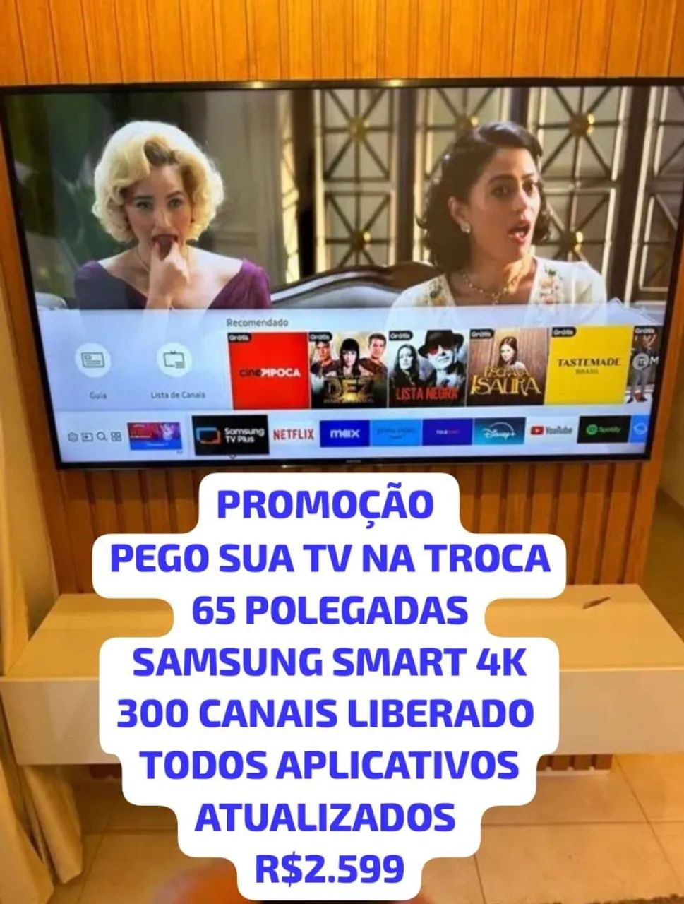 PEGO SUA TELEVISÃO NA TROCA 65 POLEGADAS SAMSUNG 4K 600 CANAIS TODOS APLICATIVOS 