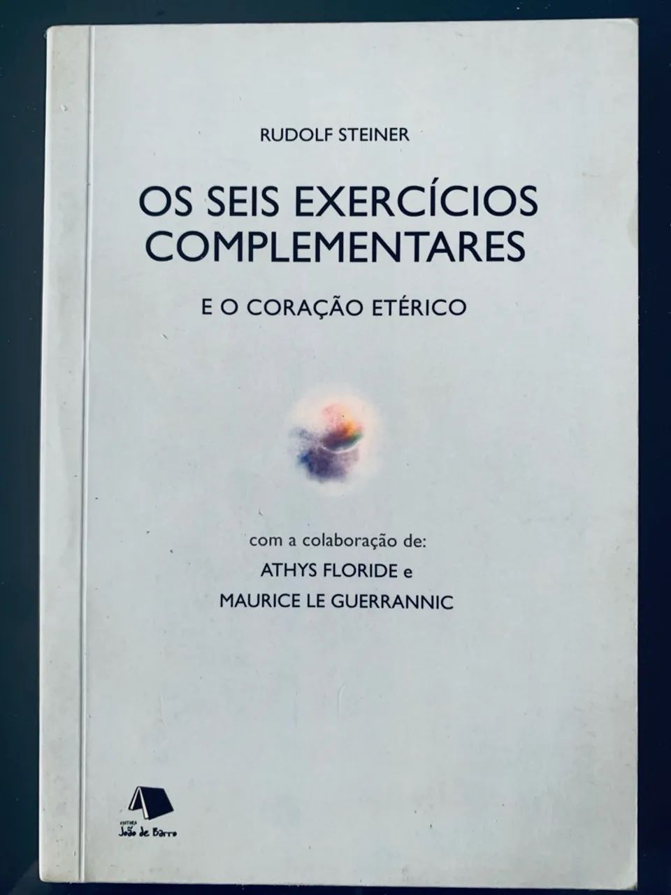 Seis exercícios complementares e o coração eterico - Rudolf Steiner 