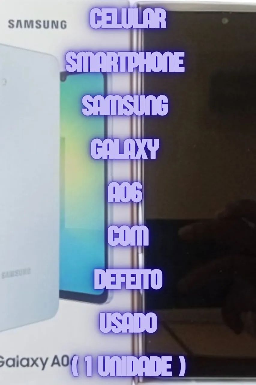 Samsung Galaxy A06 com Defeito