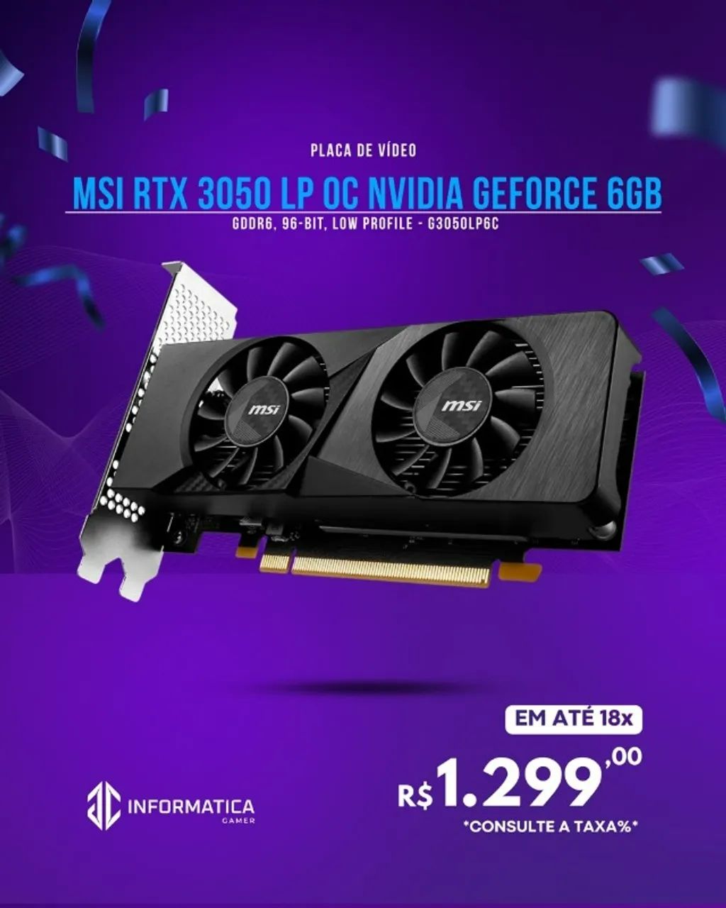 PLACA DE VÍDEO MSI RTX 3050 LP OC NVIDIA GEFORCE 6GB - Peças de