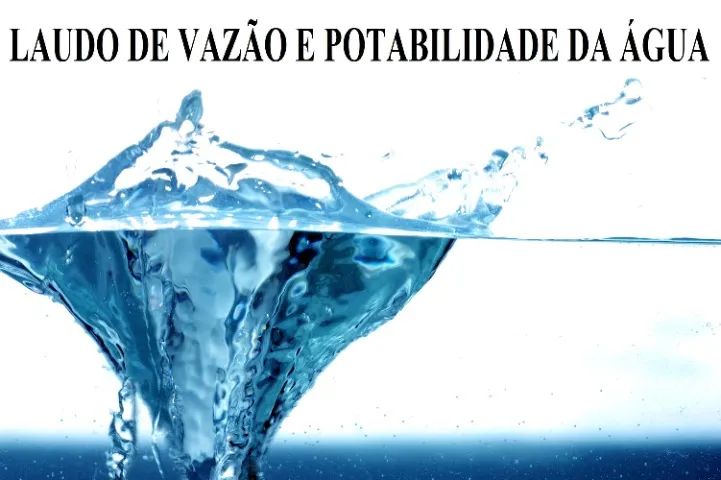 Laudo de Vazão e Potabilidade da Água de Poço / Laudo Poço
