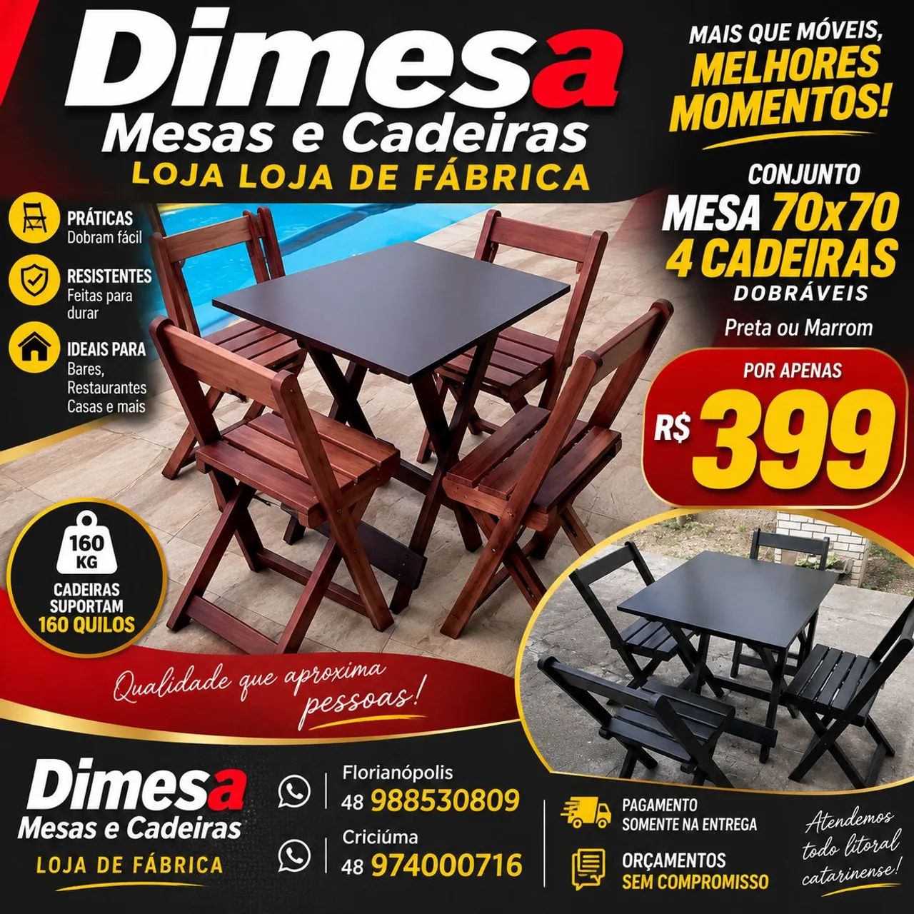 Mesa 70x70 com 4 cadeiras dobráveis pretas ou imbuia