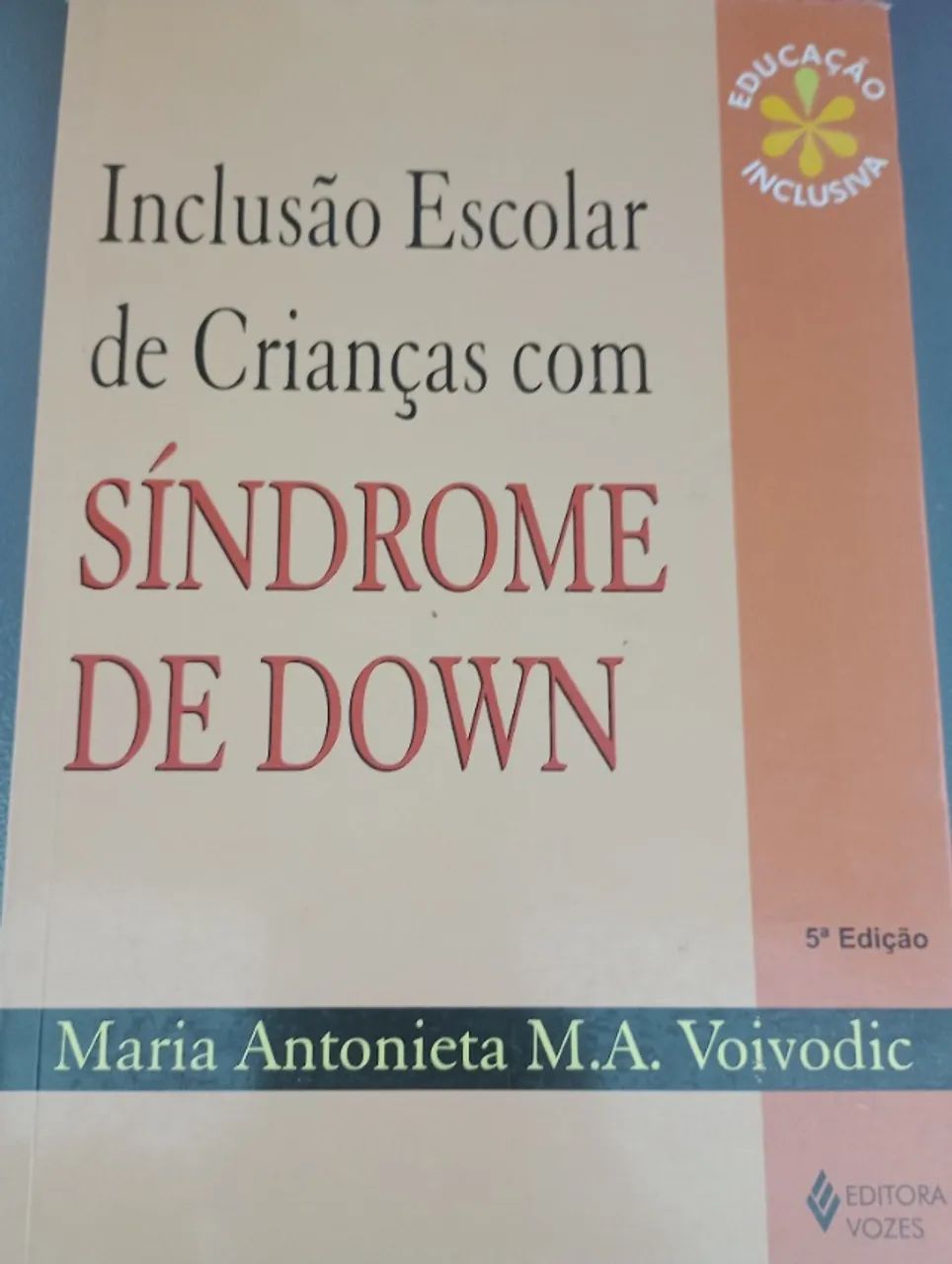 Inclusão Escolar de Crianças com Síndrome de Down - Maria Antonieta Voivodic (Vozes)