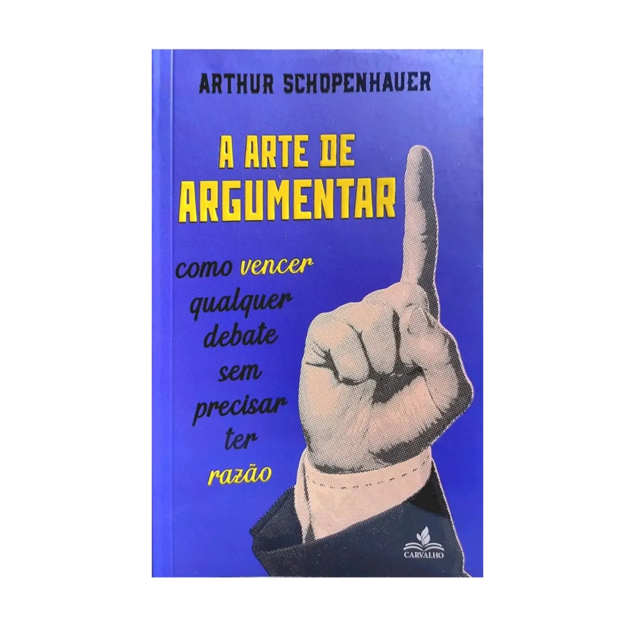 A Arte de Argumentar - Arthur Schopenhauer