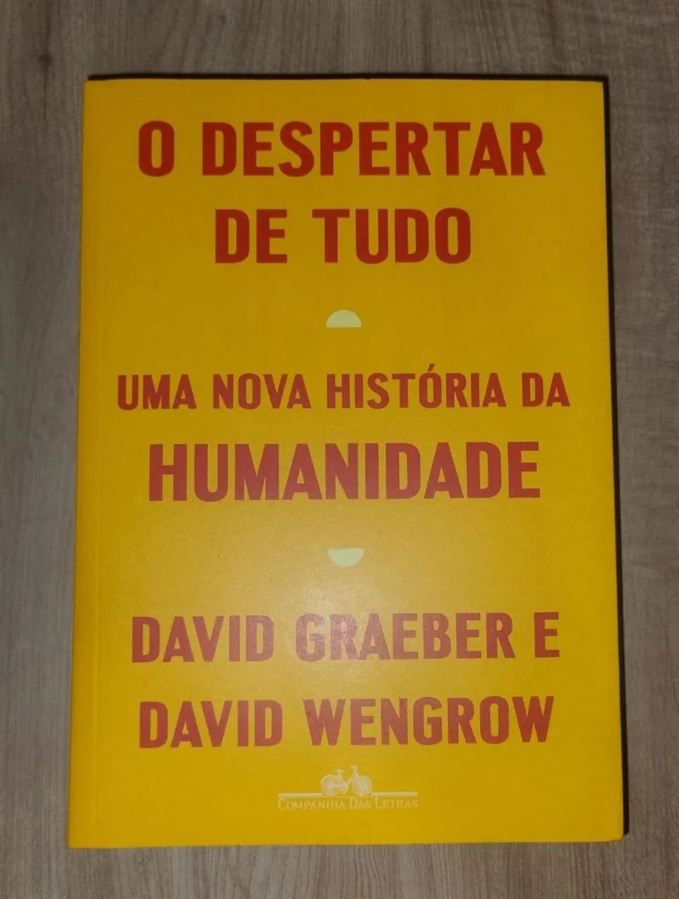 O Despertar de Tudo. David Graeber e David Wengrow. NOVO!!