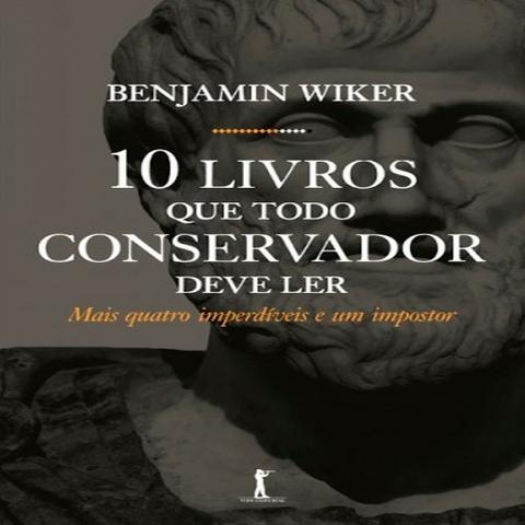 10 Livros Que Todo Conservador Deve Ler (NOVO)