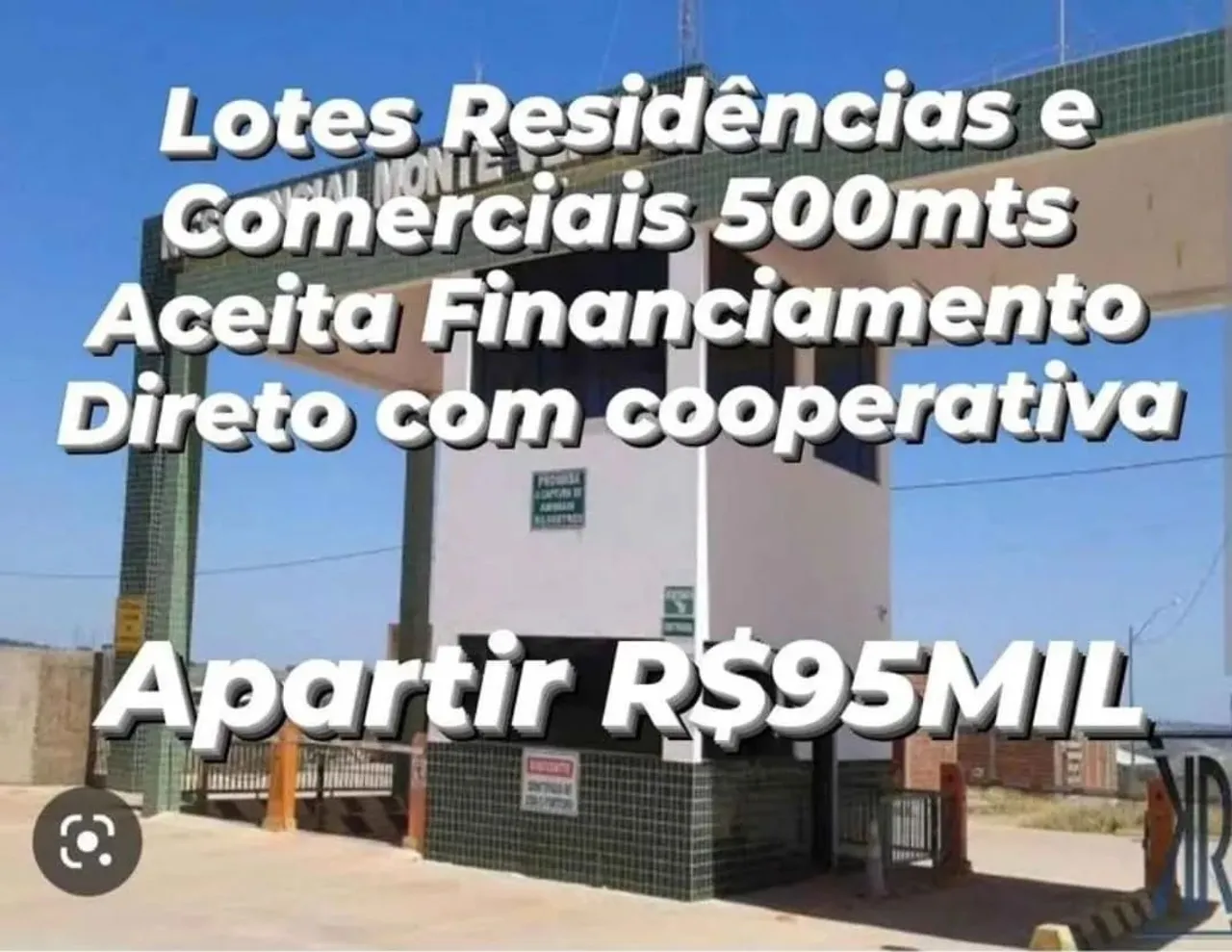 CONDOMÍNIO MONTE VERDE LOTES 500MTS  A 844MTS COMERCIAIS E RESIDÊNCIAS ACEITA FINANCIAMENT