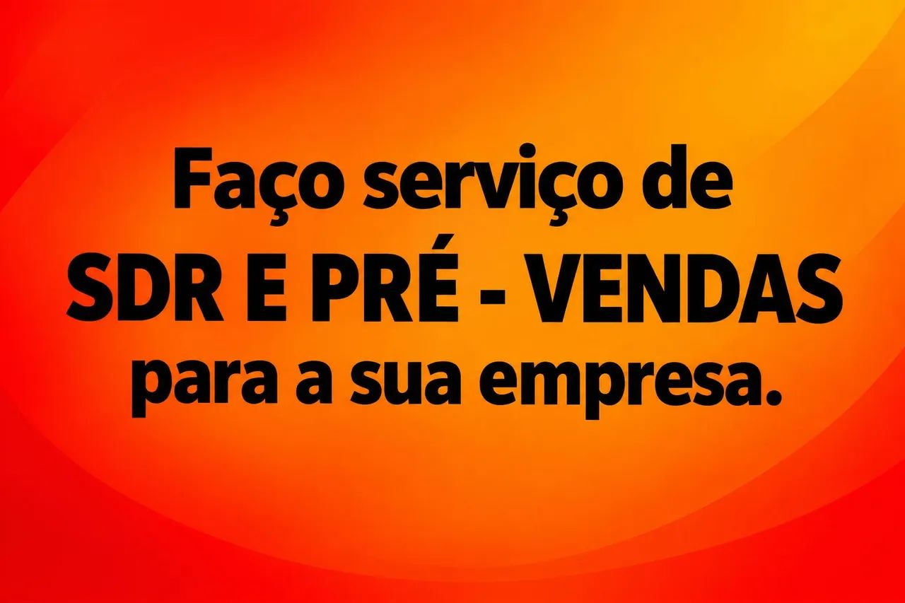Faço serviço de SDR e prospeccao