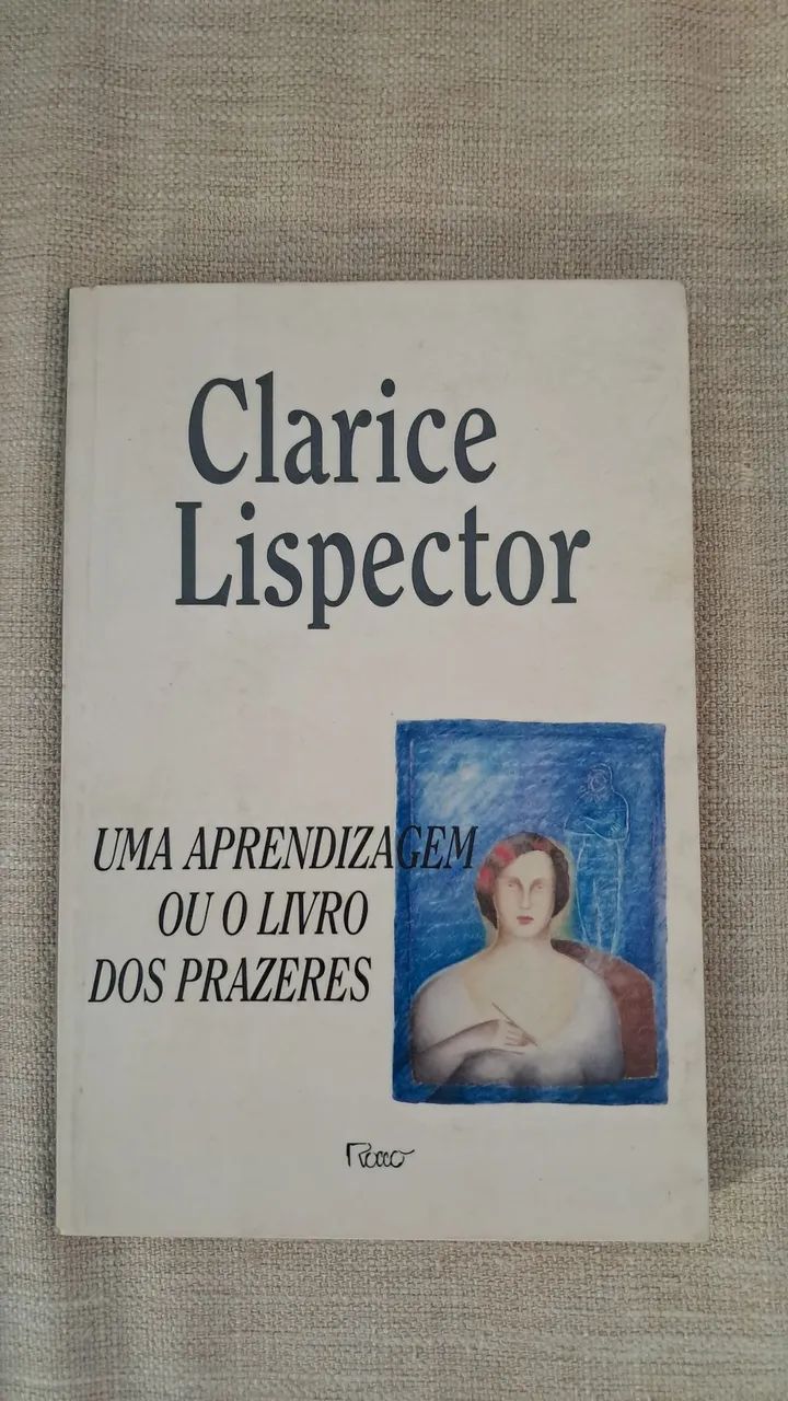 Uma aprendizagem ou o livro dos prazeres - Clarice Lispector