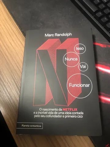 Isso nunca vai funcionar: O nascimento da Netflix e a incrível vida de uma  ideia contada pelo seu cofundador e primeiro CEO