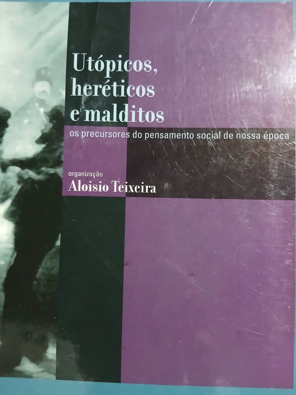 Utópicos, heréticos e malditos - Aloisio Teixeira