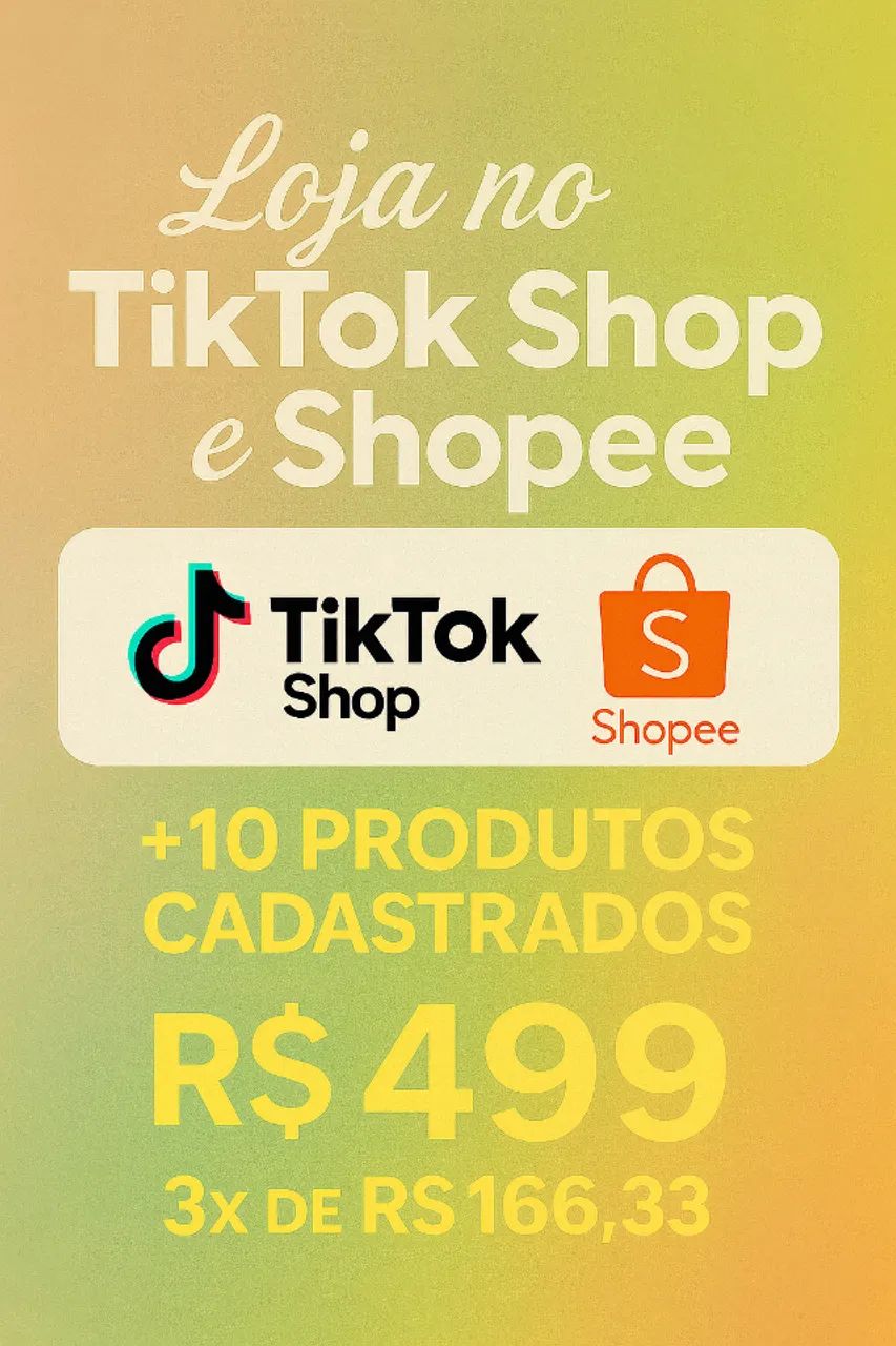 Monte Sua Loja no TikTok Shop ou Shopee com Cadastro de 10 Produtos