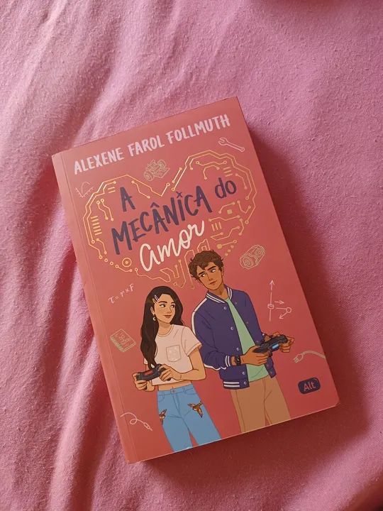A Mecânica do Amor - Alexene Farol Follmuth