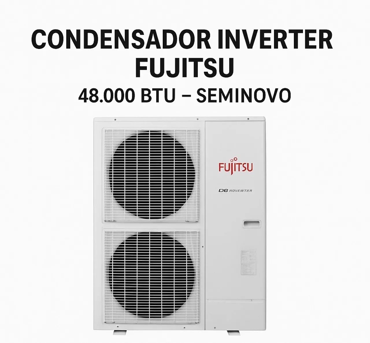  CONDENSADOR FUJITSU INVERTER 48.000 BTU - SEMINOVO -  100% GARANTIA - 4 unidades 