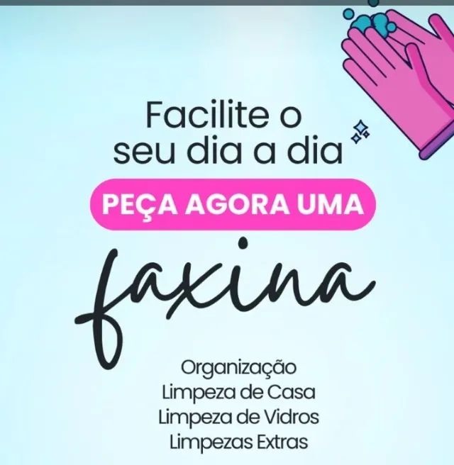 Faxina com capricho.