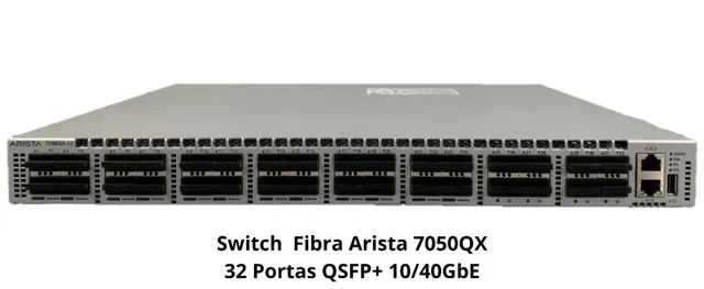 Switch  Fibra Arista 7050QX 32 Portas  QSFP+ 10/40GbE