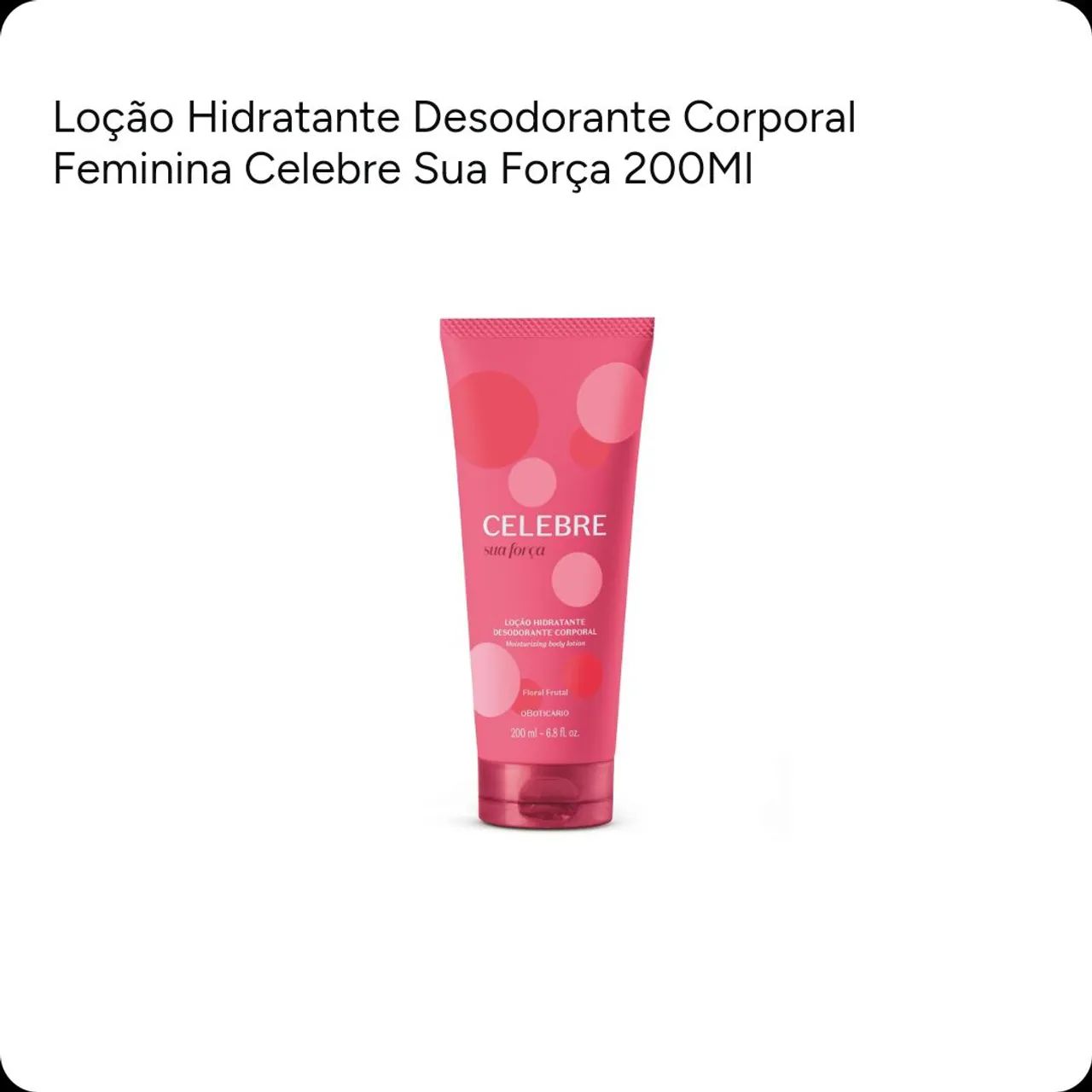 Loção hidratante Celebre Sua Força - OBoticário 