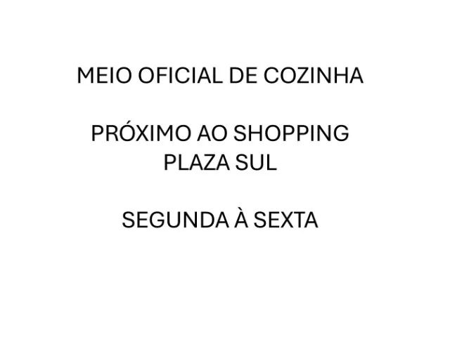 Meio Oficial de Cozinha - Próximo ao Shopping Plaza Sul