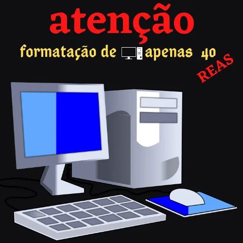 FORMATAÇAO DE COMPUTADORES E MOTEBOOKS