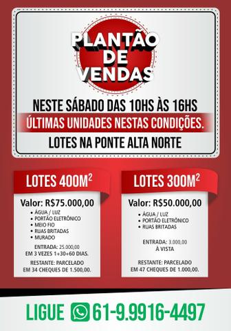 Lote Ponte Alta Norte - O melhor - Entrada 25.000,00/3 vezes, Cond. Fechado + parcelas