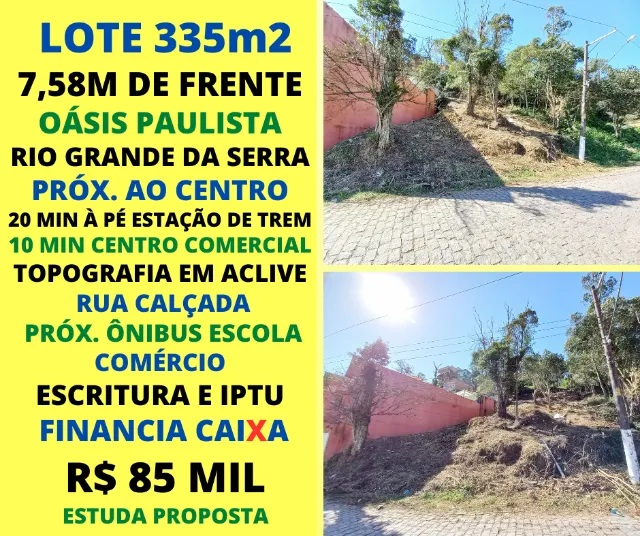 Lote 335m2 7,50m de frente Oásis Paulista Rio Grande da Serra Escritura Financia Caixa