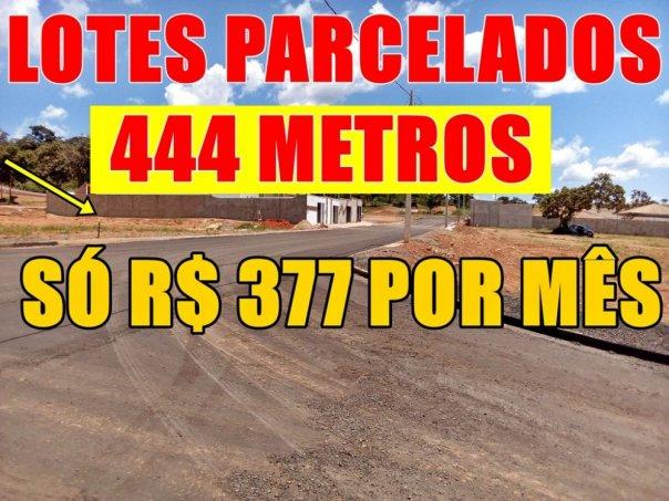 Lotes com 444 metros parcelas de 377
