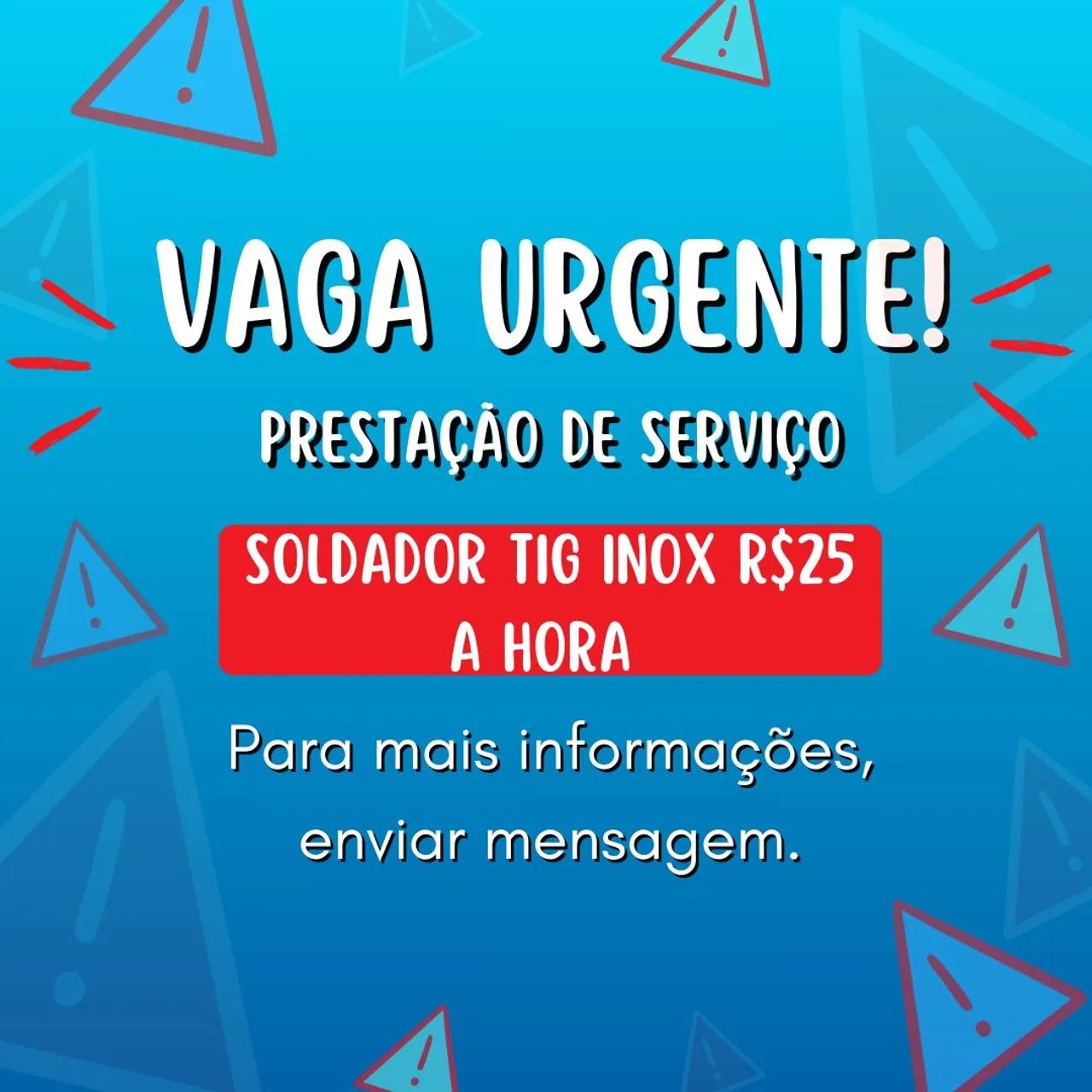 Vaga soldador TIG INOX R$25,00 A HORA
