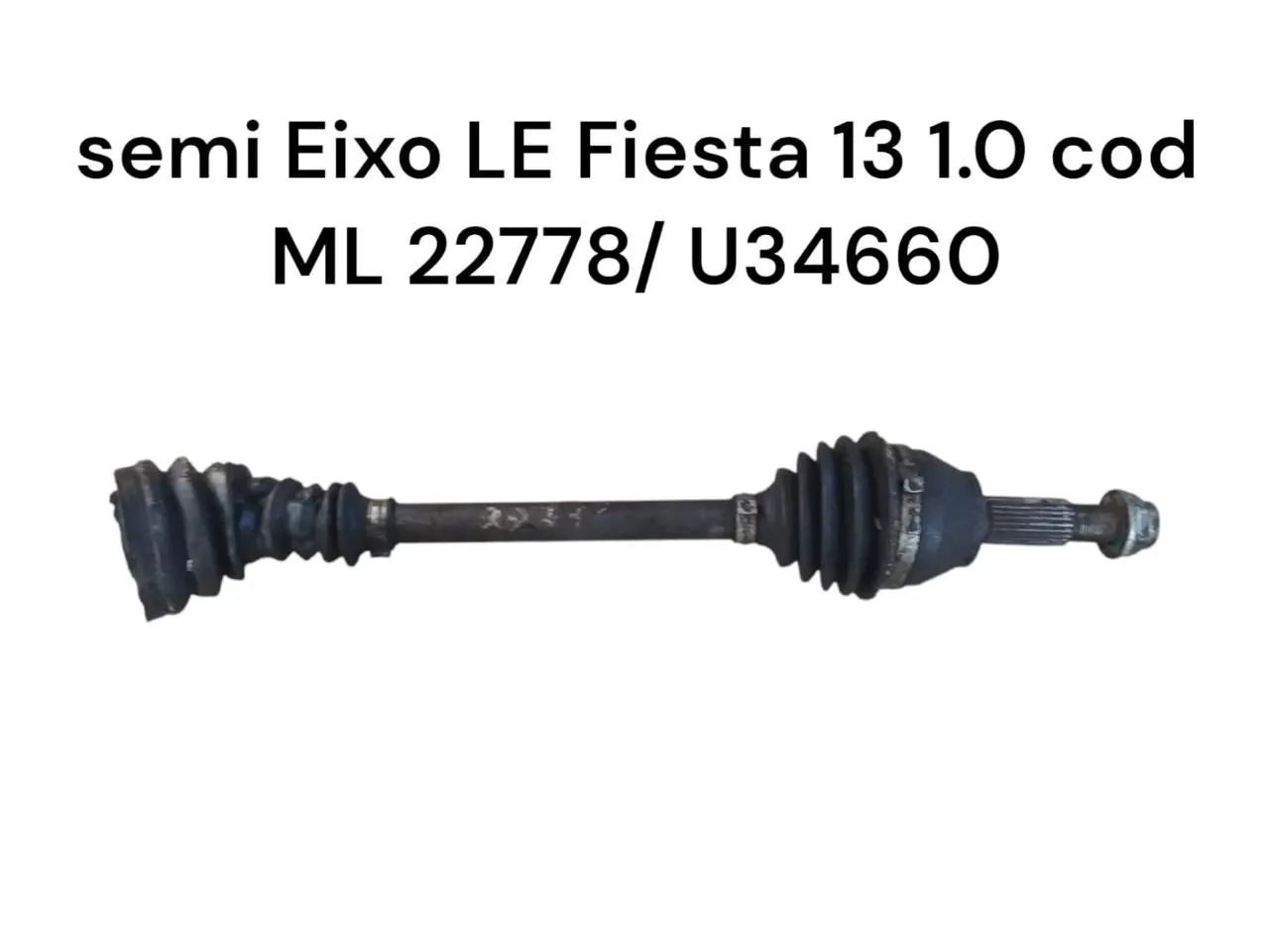 Semi Eixo LE Fiesta 13 1.0 cod ML 22778/U34660