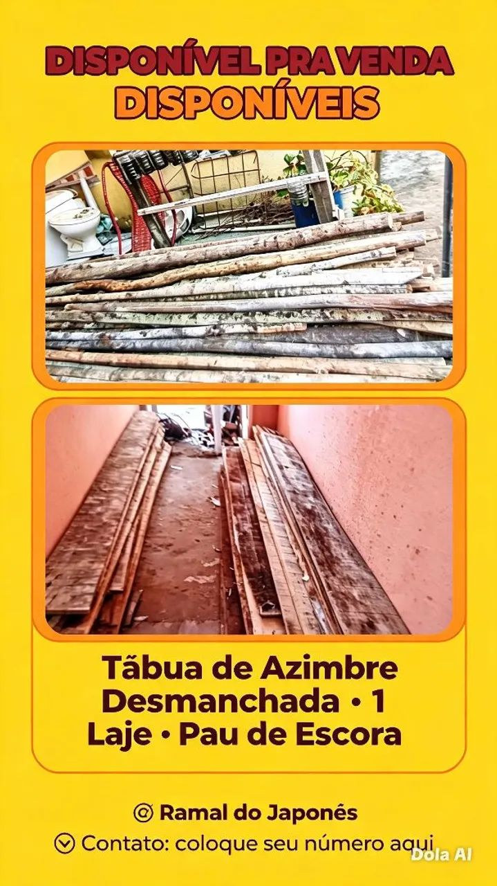 Ainda temos pau de escora e Tábua de azinbre 