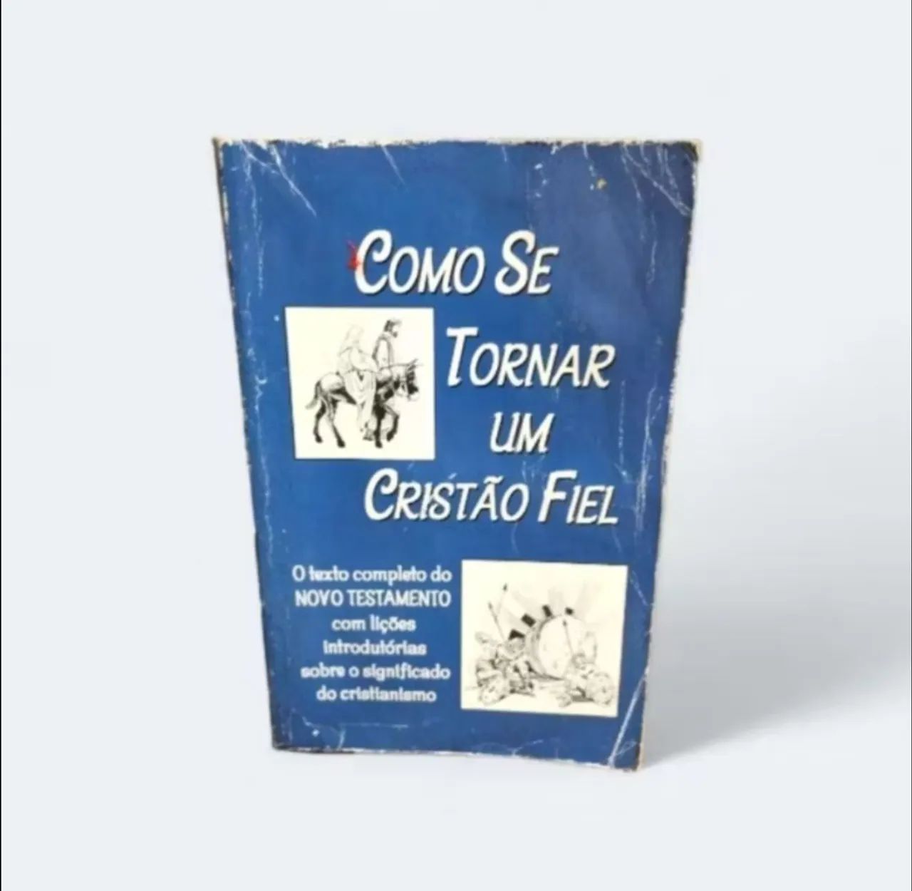 Livro - "Como Se Tornar Um Cristão Fiel" - O Novo Testamento (Usado)