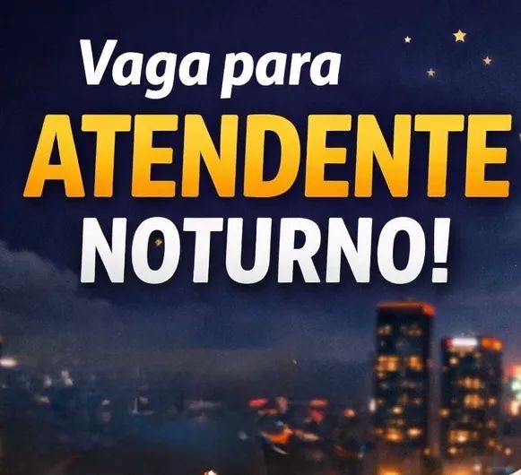 Vaga ATENDENTE noturno