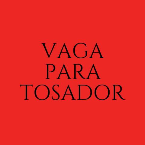 Vaga para Tosador