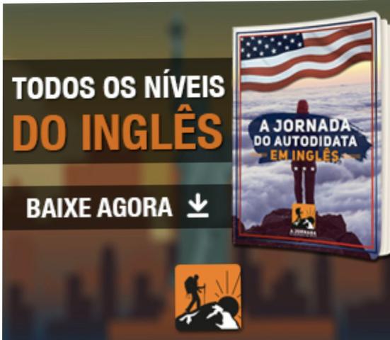 É agora que você aprende inglês!